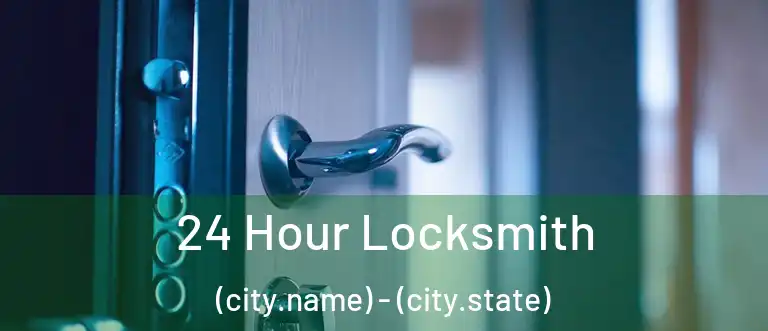  24 Hour Locksmith (city.name) - (city.state)